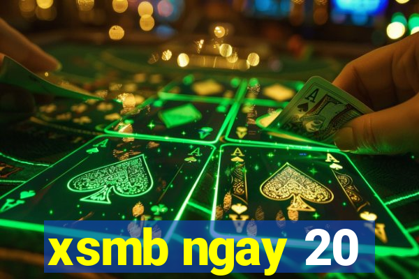 xsmb ngay 20