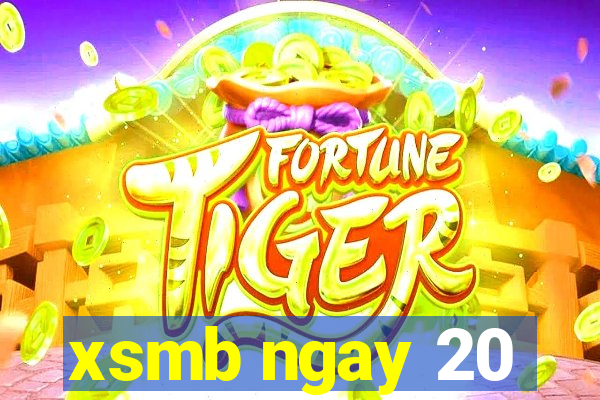 xsmb ngay 20