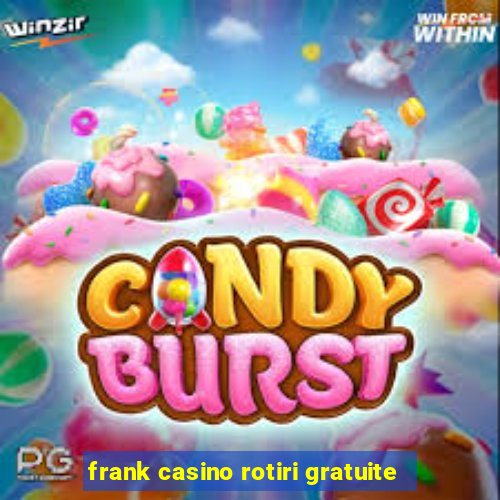 frank casino rotiri gratuite