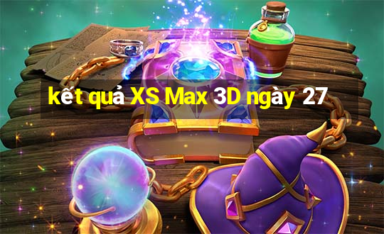 kết quả XS Max 3D ngày 27