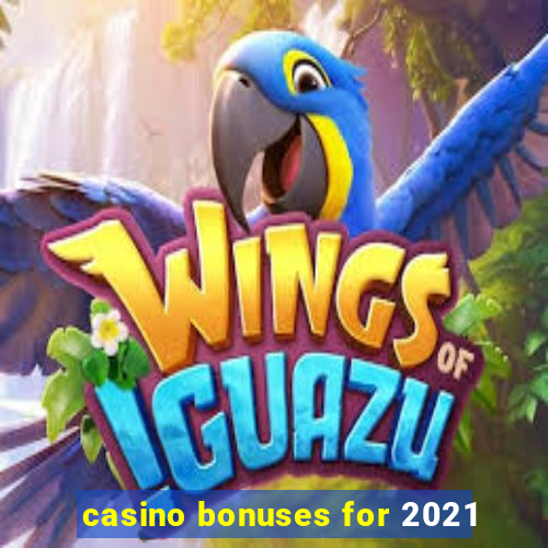 casino bonuses for 2021