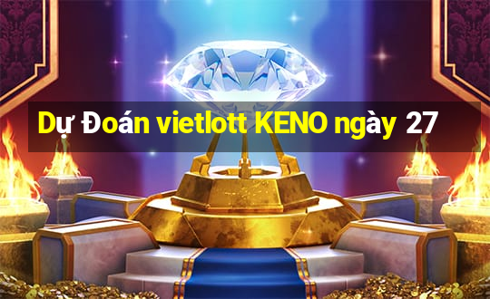 Dự Đoán vietlott KENO ngày 27