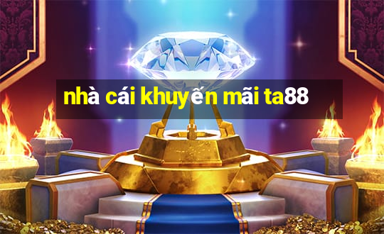 nhà cái khuyến mãi ta88