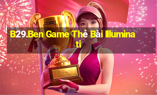 B29.Ben Game Thẻ Bài Illuminati