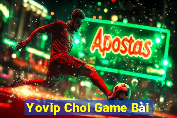 Yovip Choi Game Bài