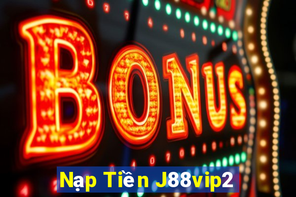 Nạp Tiền J88vip2