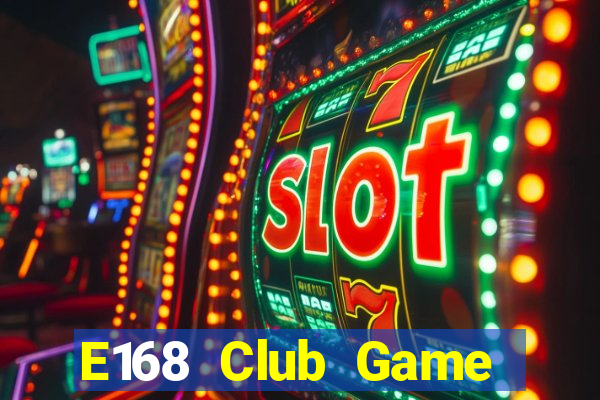 E168 Club Game Bài Ông Trùm Poker