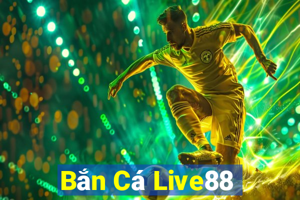 Bắn Cá Live88