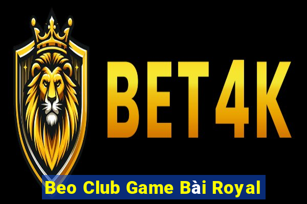 Beo Club Game Bài Royal