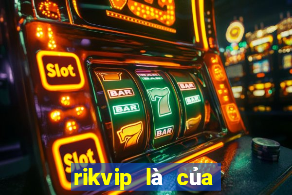 rikvip là của nước nào