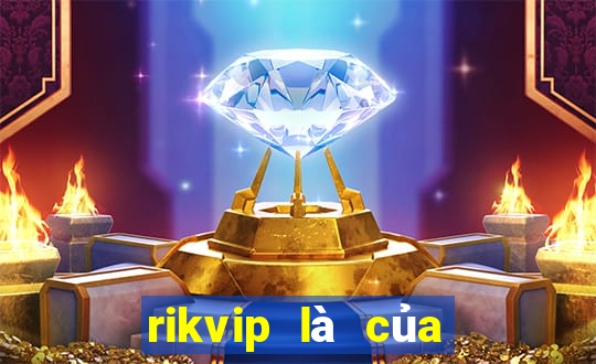 rikvip là của nước nào