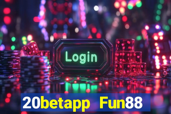 20betapp Fun88 của Caiwa