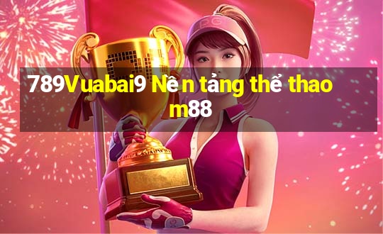 789Vuabai9 Nền tảng thể thao m88