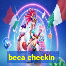 beca checkin