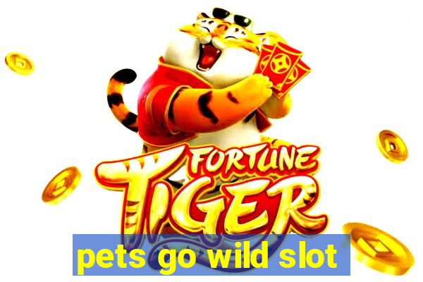 pets go wild slot