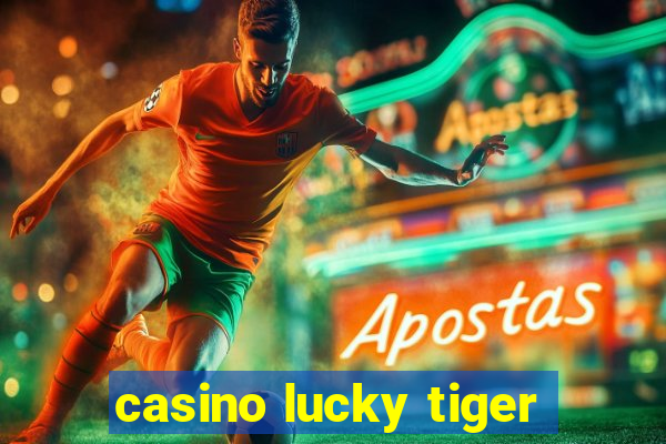 casino lucky tiger