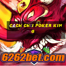 cách chơi poker king