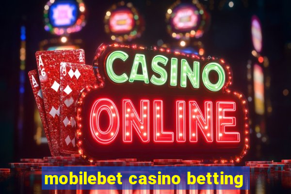 mobilebet casino betting