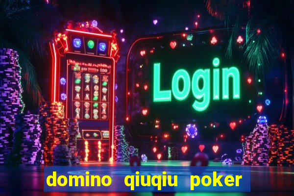 domino qiuqiu poker game online