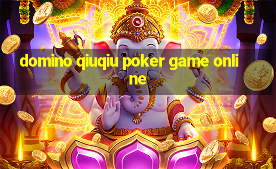 domino qiuqiu poker game online