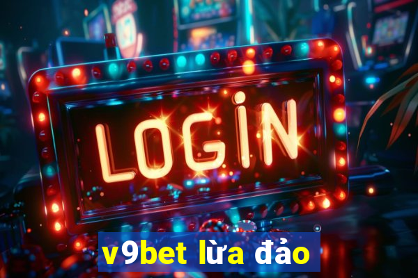 v9bet lừa đảo