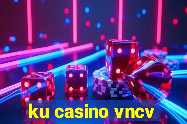 ku casino vncv