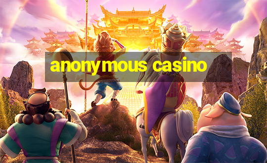 anonymous casino