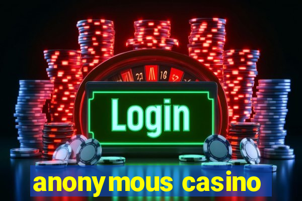 anonymous casino