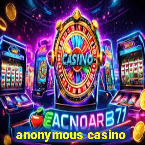 anonymous casino