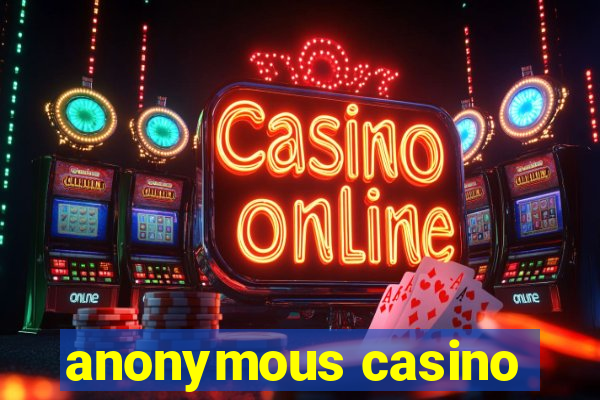 anonymous casino