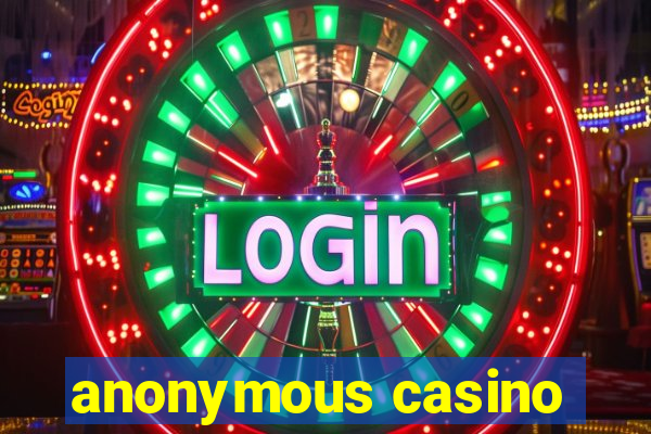 anonymous casino