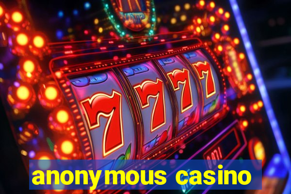 anonymous casino