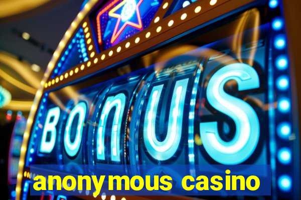 anonymous casino