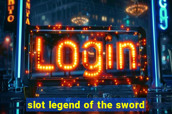 slot legend of the sword