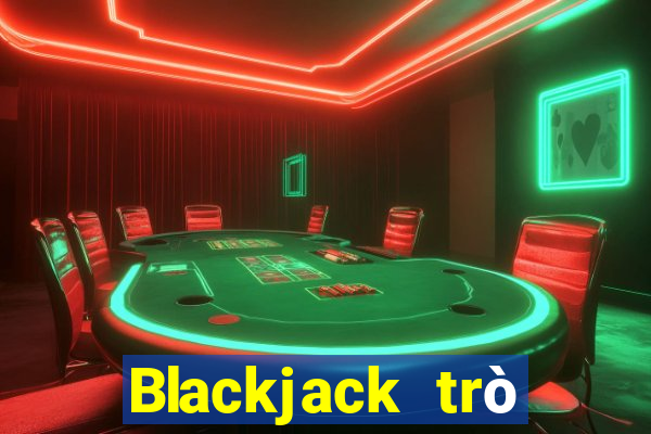 Blackjack trò chơi giải trí