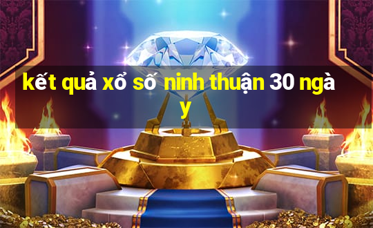 kết quả xổ số ninh thuận 30 ngày