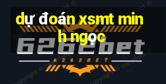 dự đoán xsmt minh ngọc