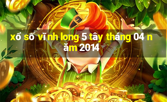 xổ số vĩnh long 5 tây tháng 04 năm 2014