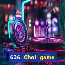 636 Chơi game bài là gì