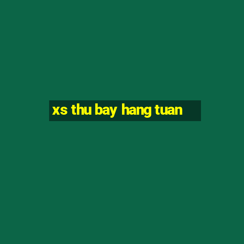 xs thu bay hang tuan