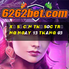 xổ số cần thơ sóc trăng ngày 13 tháng 03