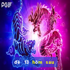 đề 13 hôm sau đánh con gì