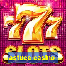 astuce casino