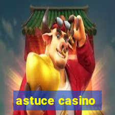 astuce casino