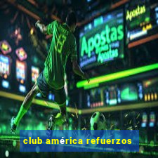 club américa refuerzos