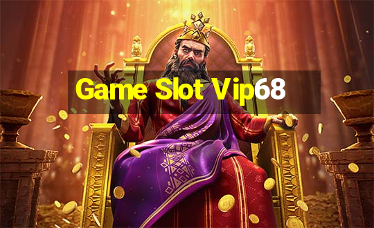 Game Slot Vip68