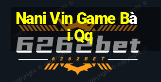 Nani Vin Game Bài Qq