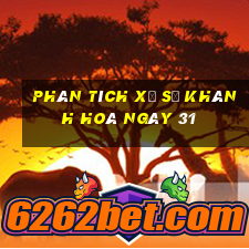 Phân tích Xổ Số khánh hoà ngày 31