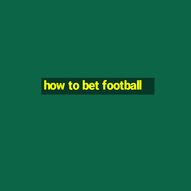 how to bet football