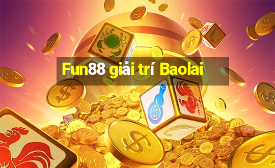 Fun88 giải trí Baolai